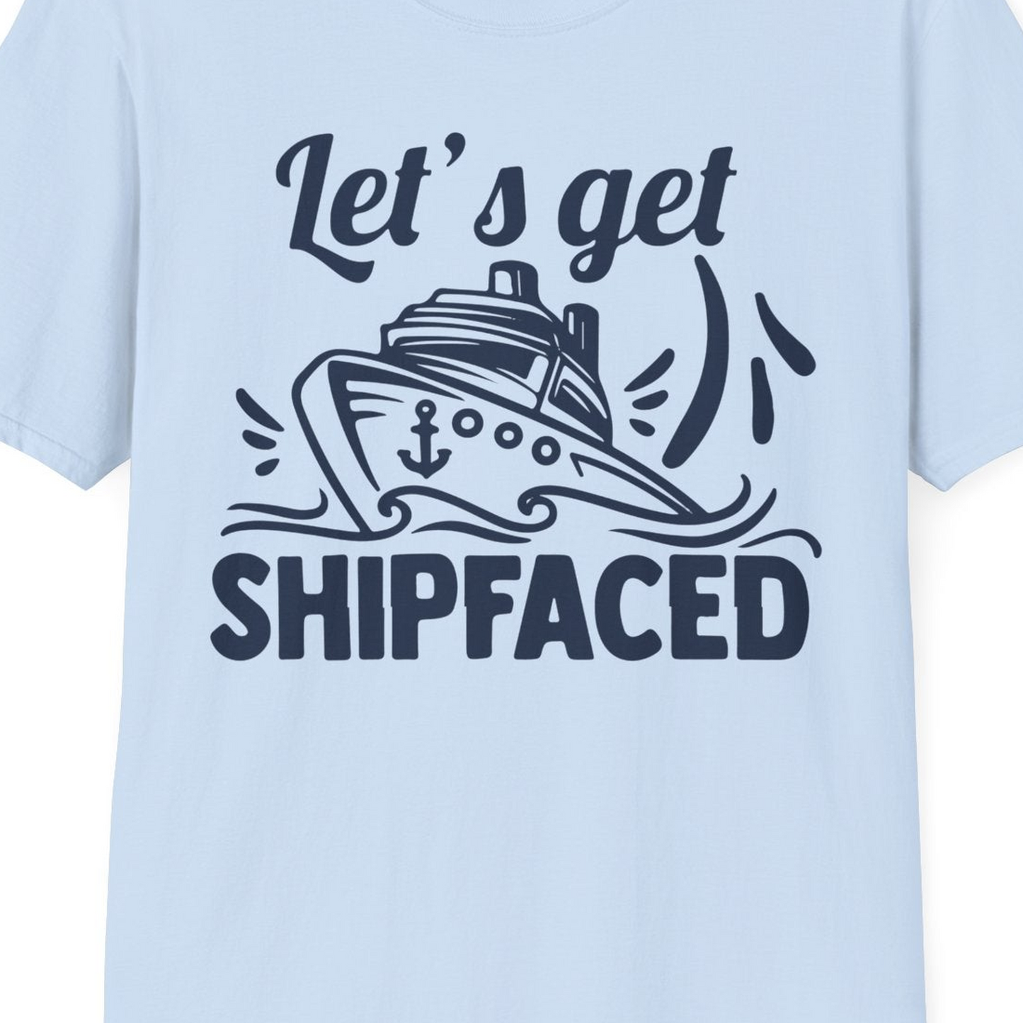 Let's Get Shipfaced Shirt T-Shirt – Light Blue – Best Cruise Shirts Close Up