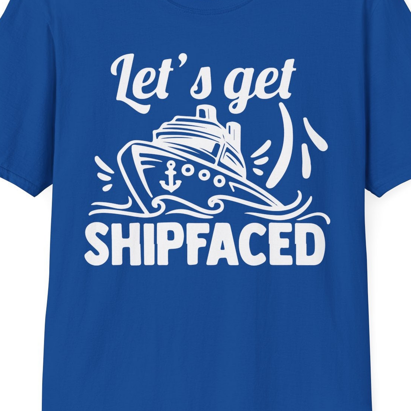 Let's Get Shipfaced Shirt T-Shirt – Royal – Best Cruise Shirts Close Up