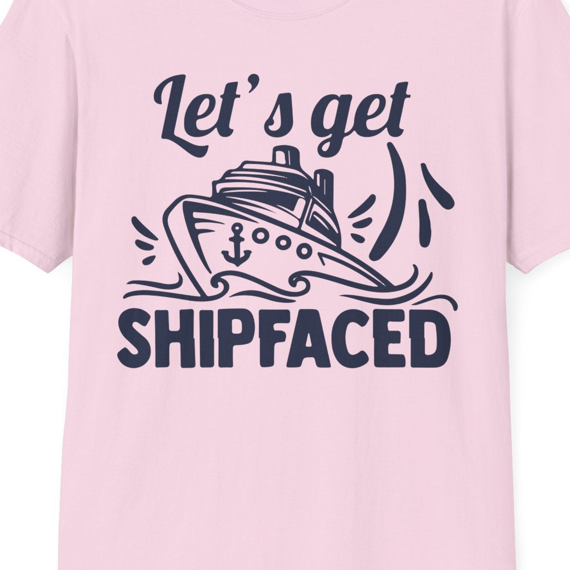 Let's Get Shipfaced Shirt T-Shirt – Light Pink – Best Cruise Shirts Close Up