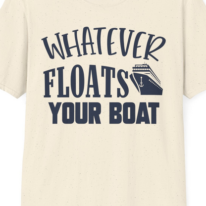 Whatever Floats Your Boat Cruise Ship Humor Nautical Shirt — T-Shirt T-Shirt – Natural – Best Cruise Shirts Close Up