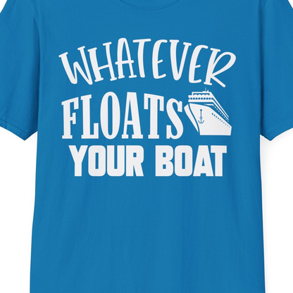 Whatever Floats Your Boat Cruise Ship Humor Nautical Shirt — T-Shirt T-Shirt – Sapphire – Best Cruise Shirts Close Up