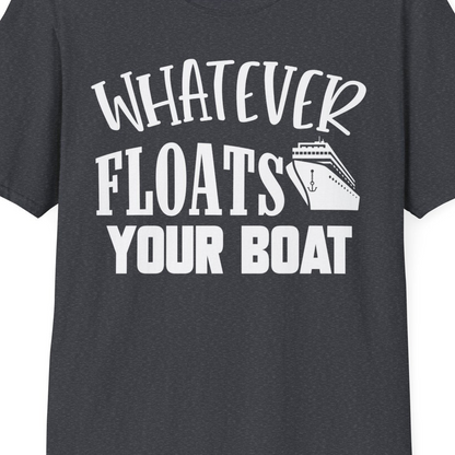 Whatever Floats Your Boat Cruise Ship Humor Nautical Shirt — T-Shirt T-Shirt – Dark Heather Grey – Best Cruise Shirts Close Up