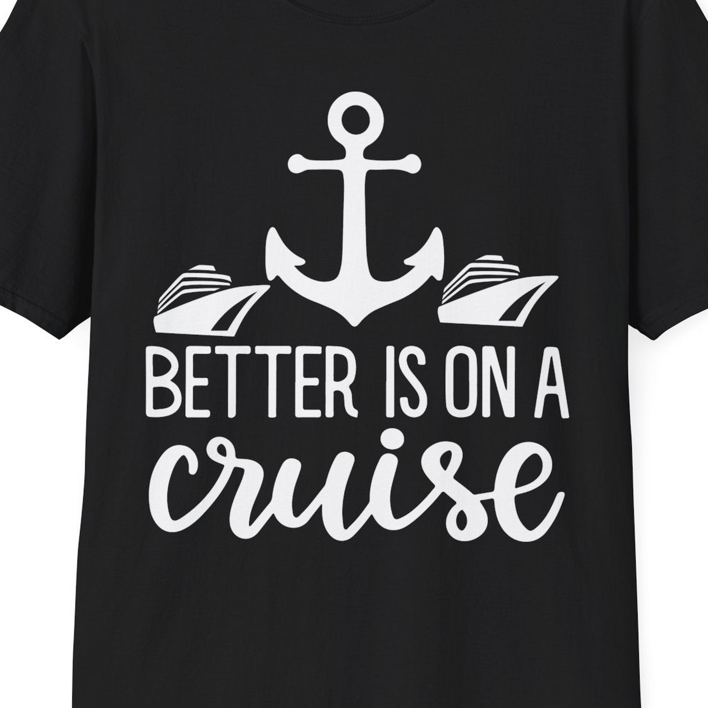 Better Is On a Cruise Nautical Anchor Shirt With Modern Ship Art — T-Shirt T-Shirt – Black – Best Cruise Shirts Close Up