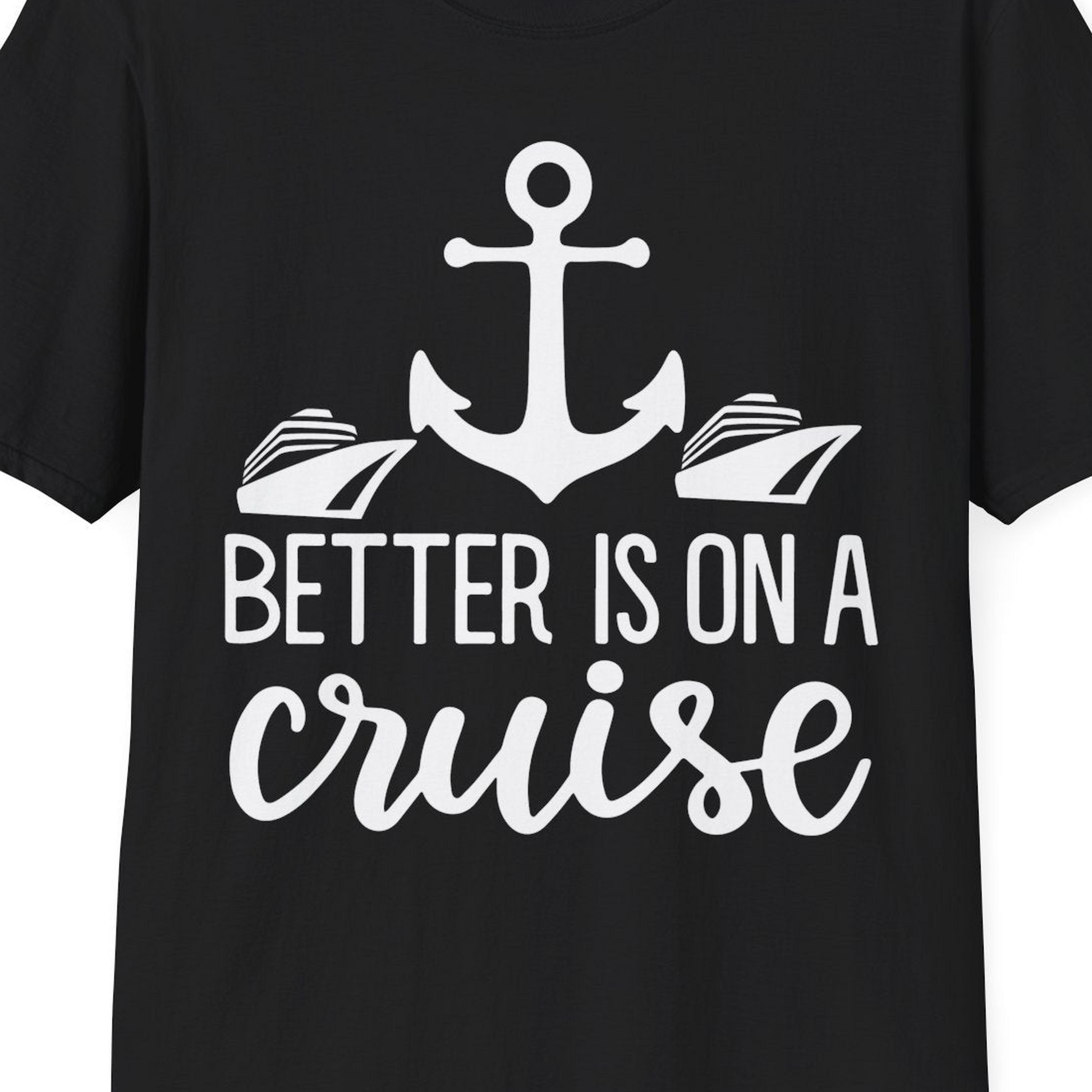 Better Is On a Cruise Nautical Anchor Shirt With Modern Ship Art — T-Shirt T-Shirt – Black – Best Cruise Shirts Close Up