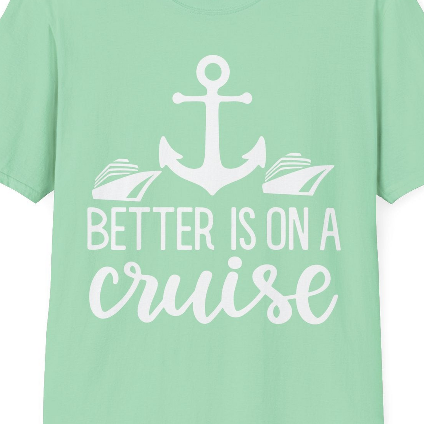 Better Is On a Cruise Nautical Anchor Shirt With Modern Ship Art — T-Shirt T-Shirt – Mint Green – Best Cruise Shirts Close Up