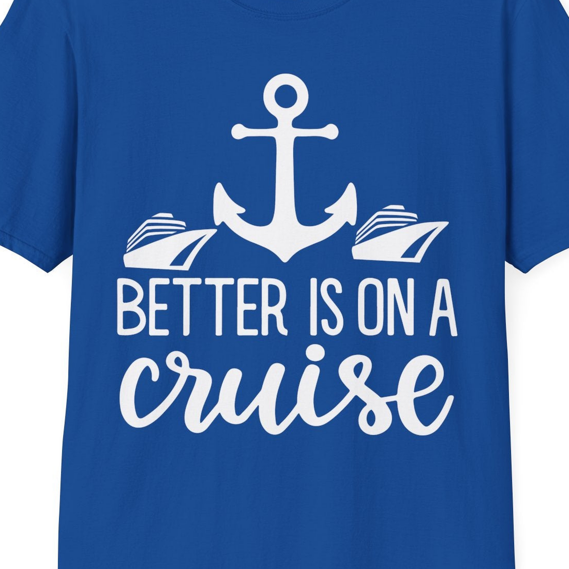 Better Is On a Cruise Nautical Anchor Shirt With Modern Ship Art — T-Shirt T-Shirt – Royal – Best Cruise Shirts Close Up