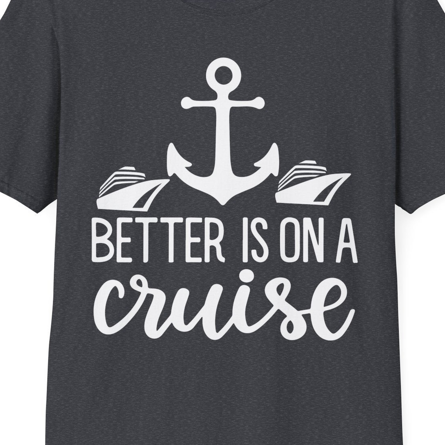 Better Is On a Cruise Nautical Anchor Shirt With Modern Ship Art — T-Shirt T-Shirt – Dark Heather Grey – Best Cruise Shirts Close Up