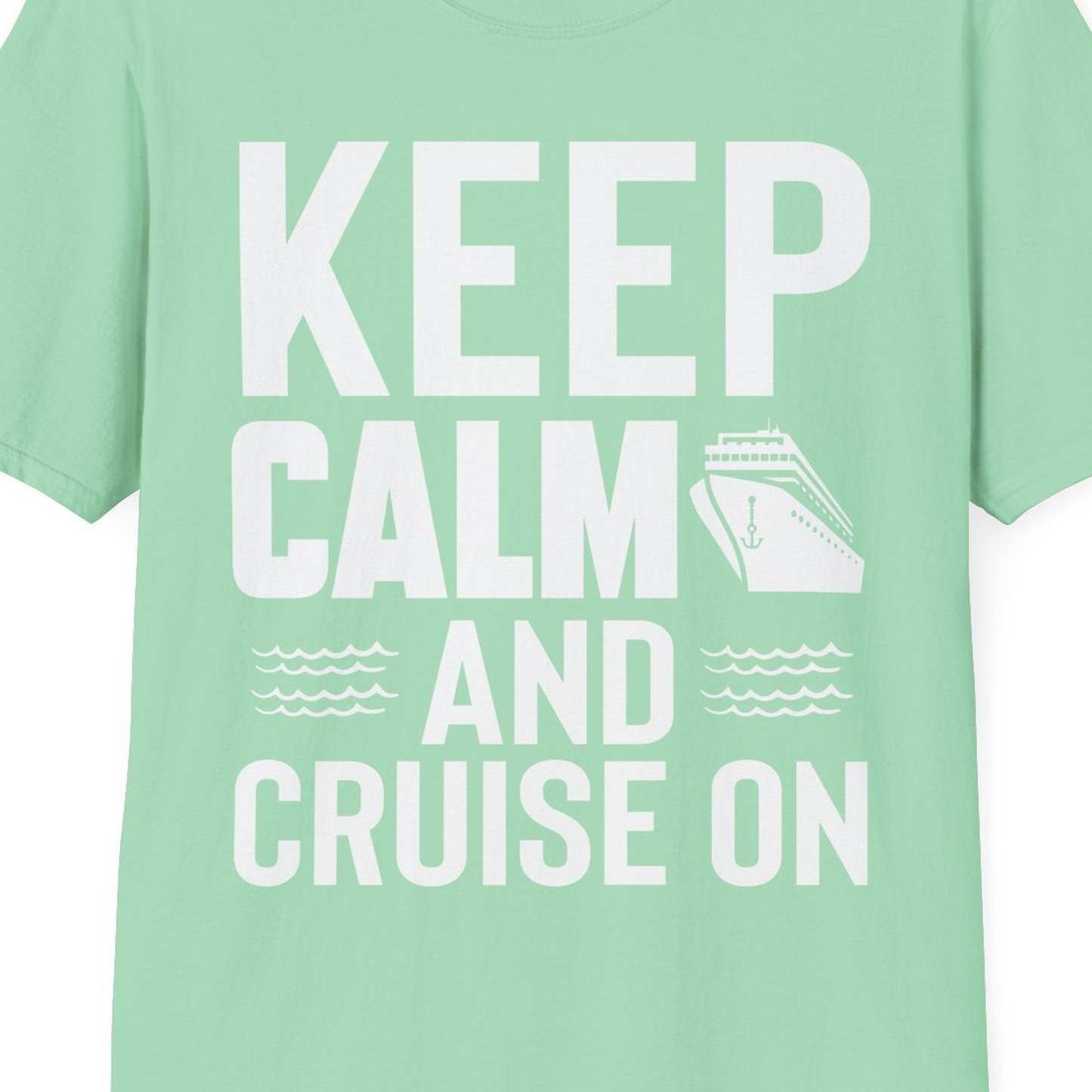 Keep Calm and Cruise On Shirt T-Shirt – Mint Green – Best Cruise Shirts Close Up