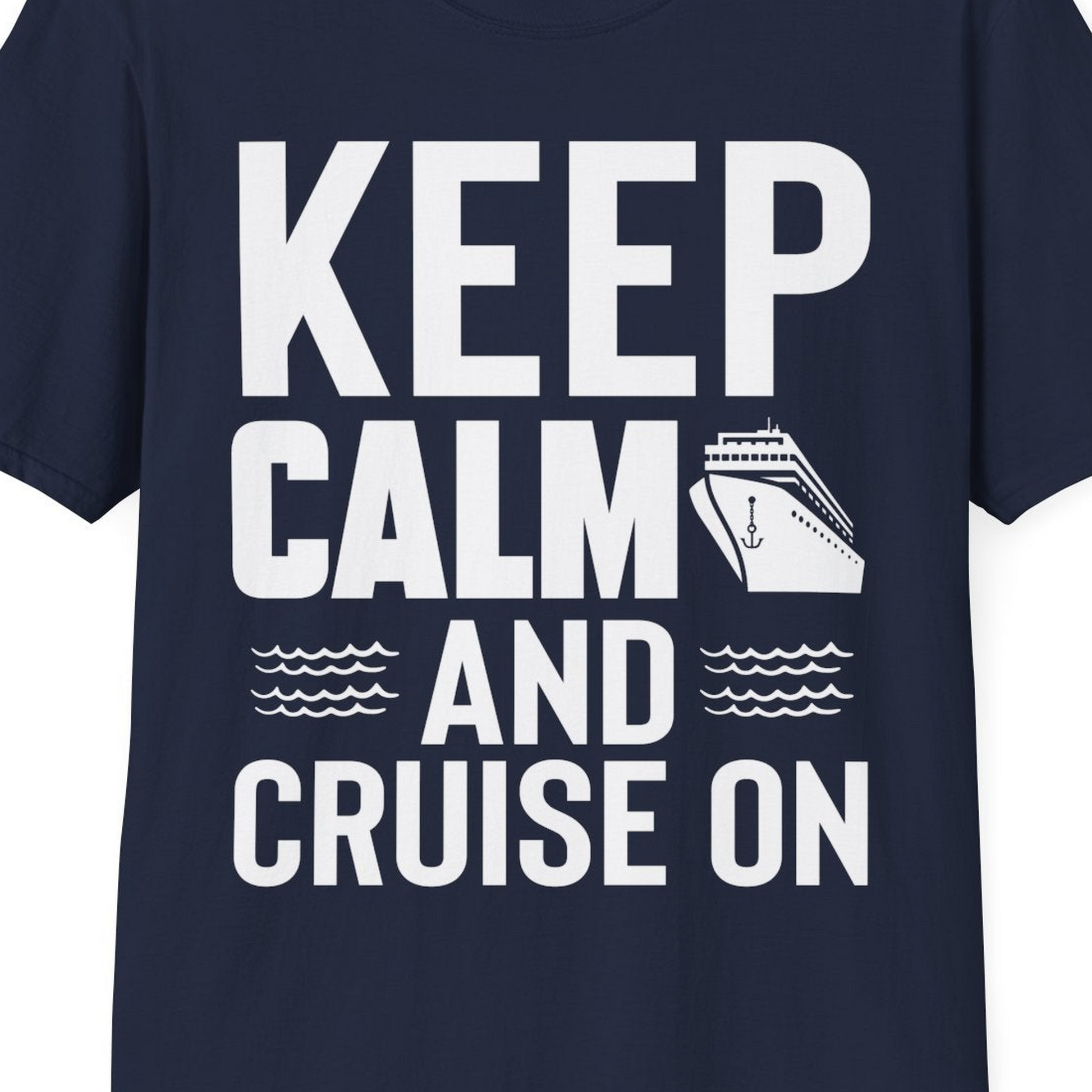 Keep Calm and Cruise On Shirt T-Shirt – Navy – Best Cruise Shirts Close Up