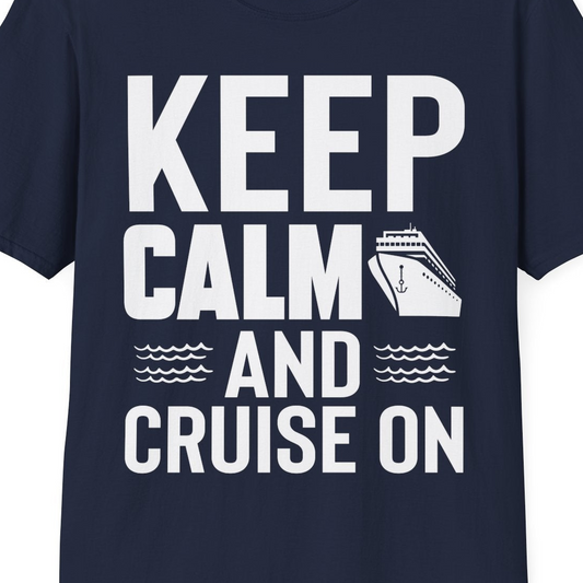 Keep Calm and Cruise On Shirt T-Shirt – Navy – Best Cruise Shirts Close Up