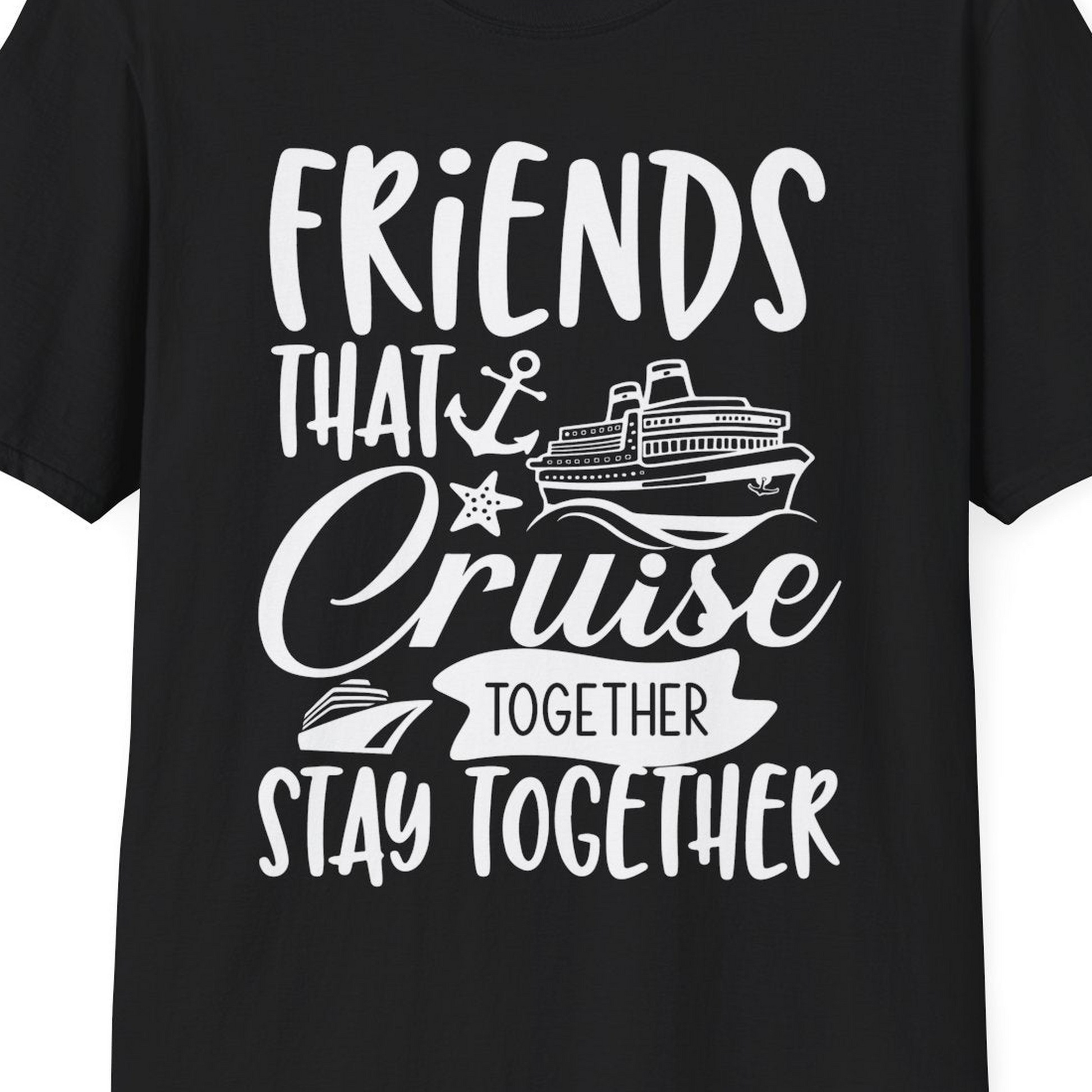 Friends That Cruise Together Stay Together Nautical Group Shirt — T-Shirt T-Shirt – Black – Best Cruise Shirts Close Up