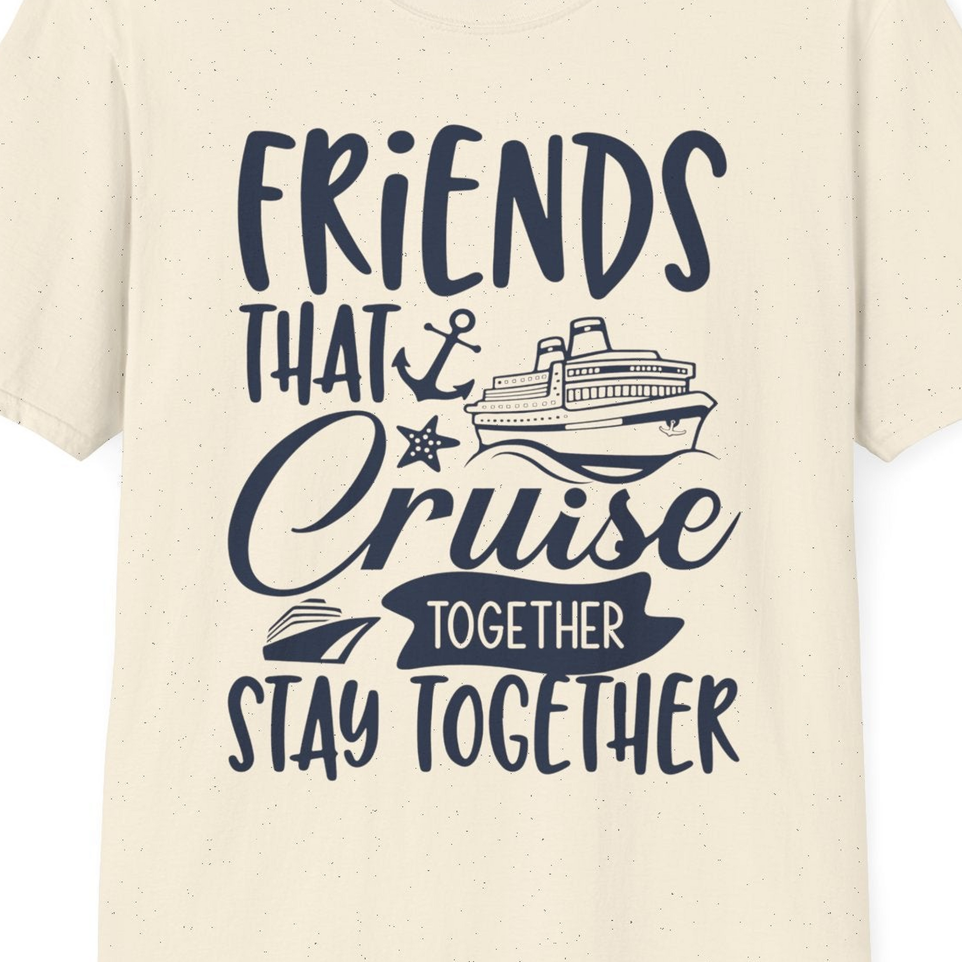 Friends That Cruise Together Stay Together Nautical Group Shirt — T-Shirt T-Shirt – Natural – Best Cruise Shirts Close Up