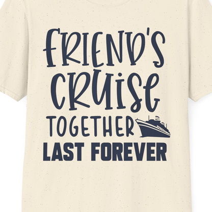 Friends Cruise Together Last Forever Nautical Group Travel Shirt — T-Shirt T-Shirt – Natural – Best Cruise Shirts Close Up