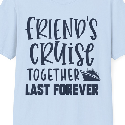 Friends Cruise Together Last Forever Nautical Group Travel Shirt — T-Shirt T-Shirt – Light Blue – Best Cruise Shirts Close Up