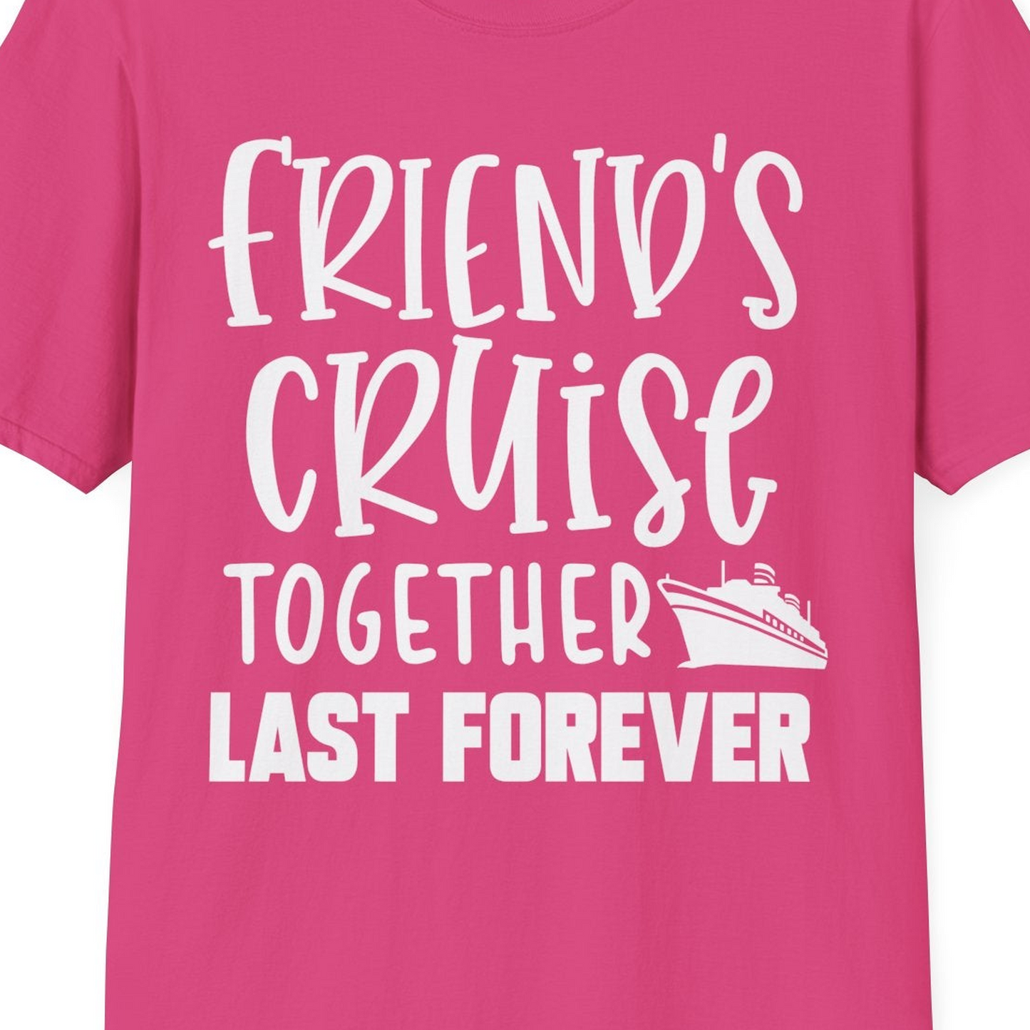 Friends Cruise Together Last Forever Nautical Group Travel Shirt — T-Shirt T-Shirt – Heliconia – Best Cruise Shirts Close Up