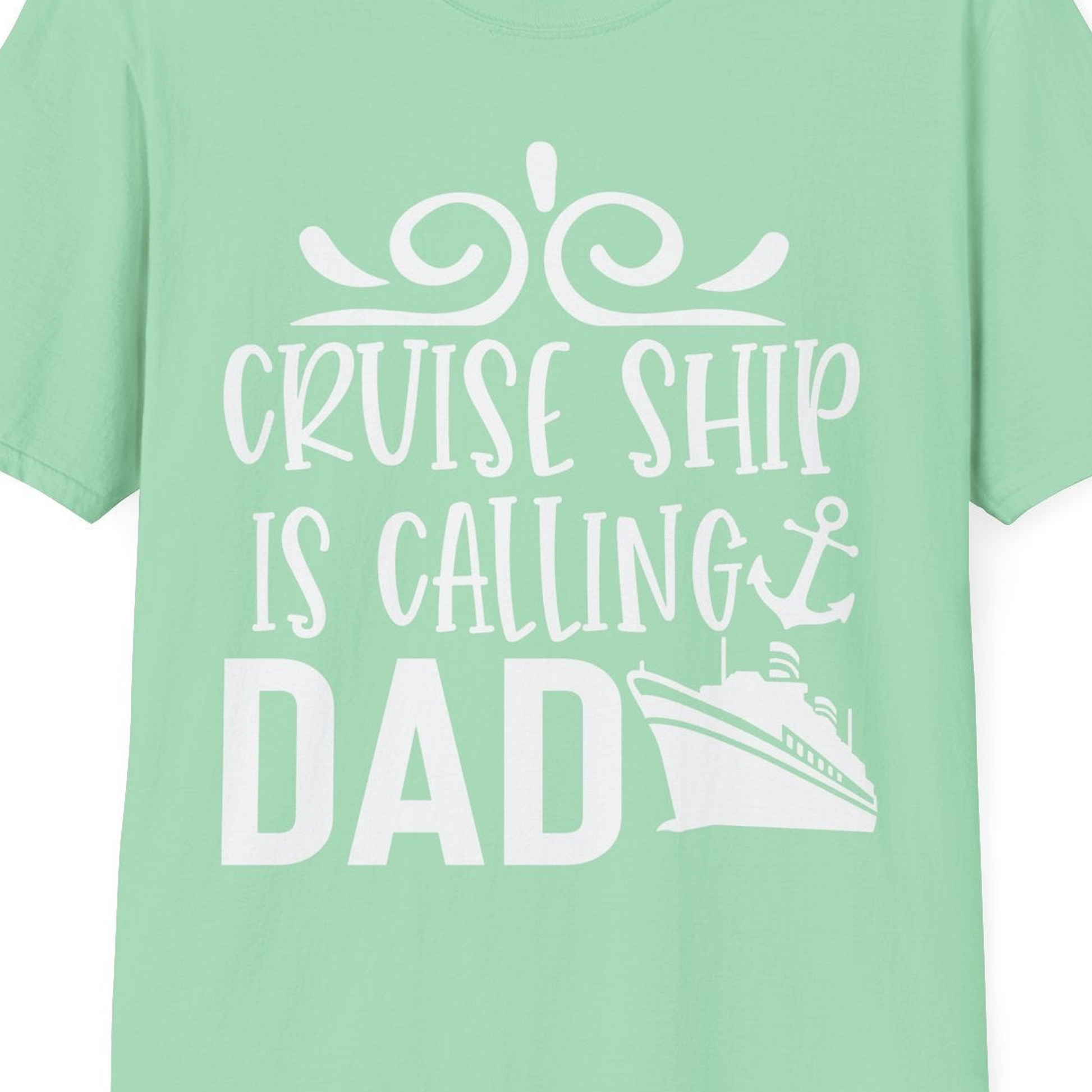 Cruise Ship Is Calling Dad Nautical Family Vacation Shirt — T-Shirt T-Shirt – Mint Green – Best Cruise Shirts Close Up