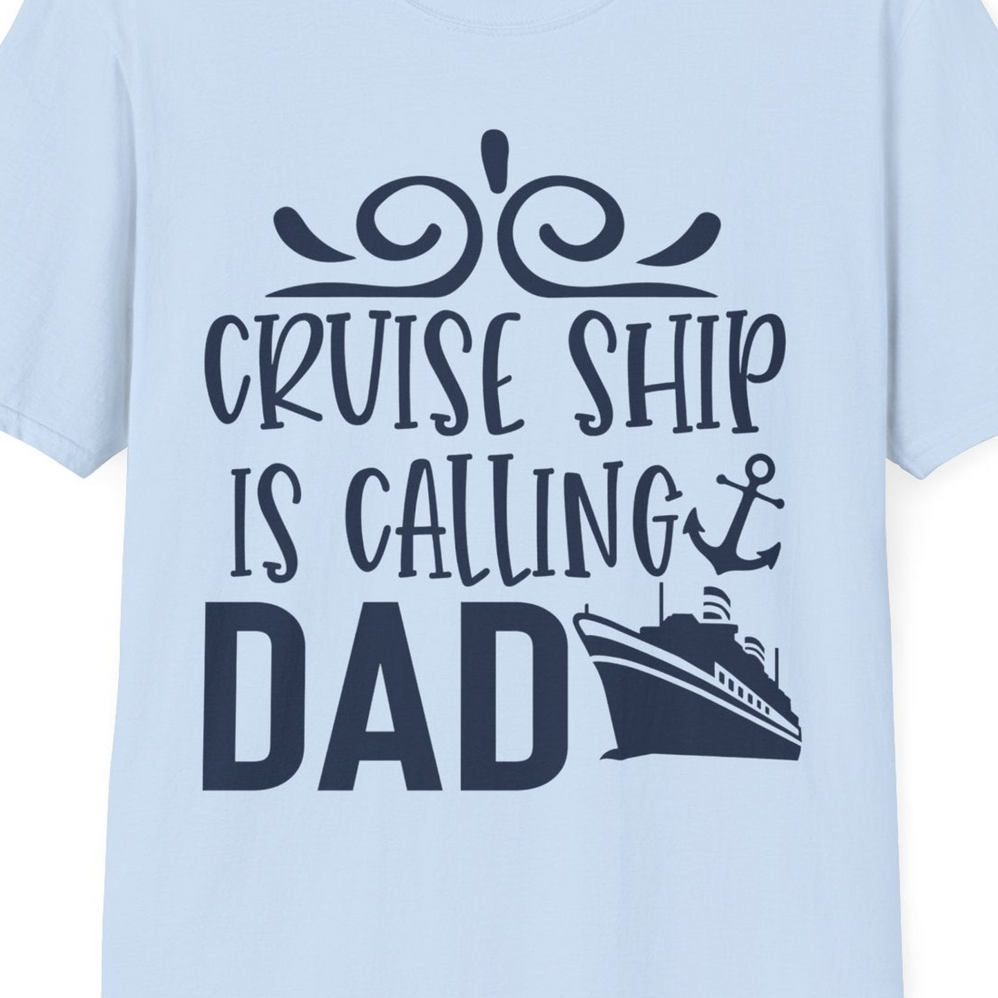 Cruise Ship Is Calling Dad Nautical Family Vacation Shirt — T-Shirt T-Shirt – Light Blue – Best Cruise Shirts Close Up