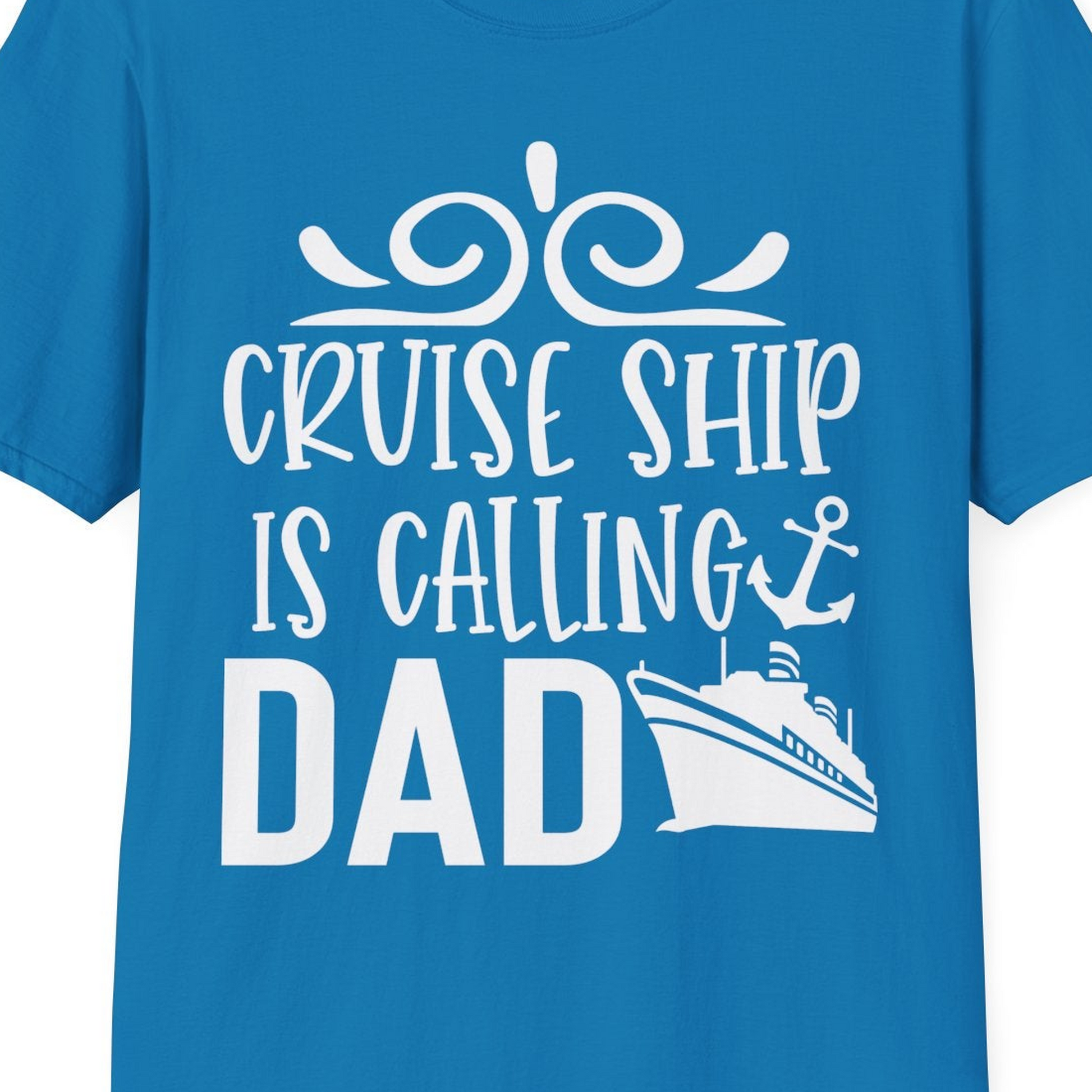 Cruise Ship Is Calling Dad Nautical Family Vacation Shirt — T-Shirt T-Shirt – Sapphire – Best Cruise Shirts Close Up