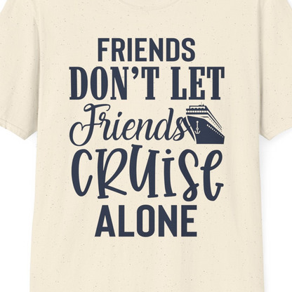 Friends Don’t Let Friends Cruise Alone Group Cruise Shirt — T-Shirt T-Shirt – Natural – Best Cruise Shirts Close Up