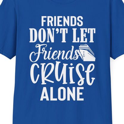 Friends Don’t Let Friends Cruise Alone Group Cruise Shirt — T-Shirt T-Shirt – Royal – Best Cruise Shirts Close Up