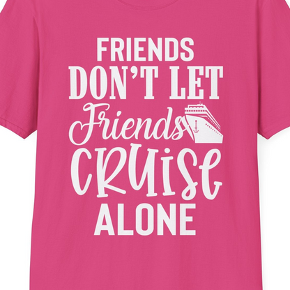 Friends Don’t Let Friends Cruise Alone Group Cruise Shirt — T-Shirt T-Shirt – Heliconia – Best Cruise Shirts Close Up