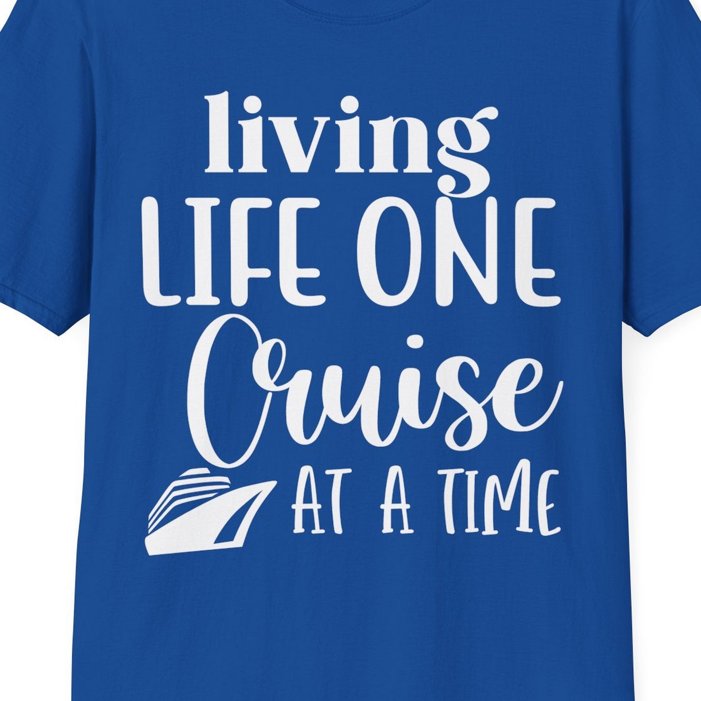 Living Life One Cruise at a Time Shirt T-Shirt – Royal – Best Cruise Shirts Close Up