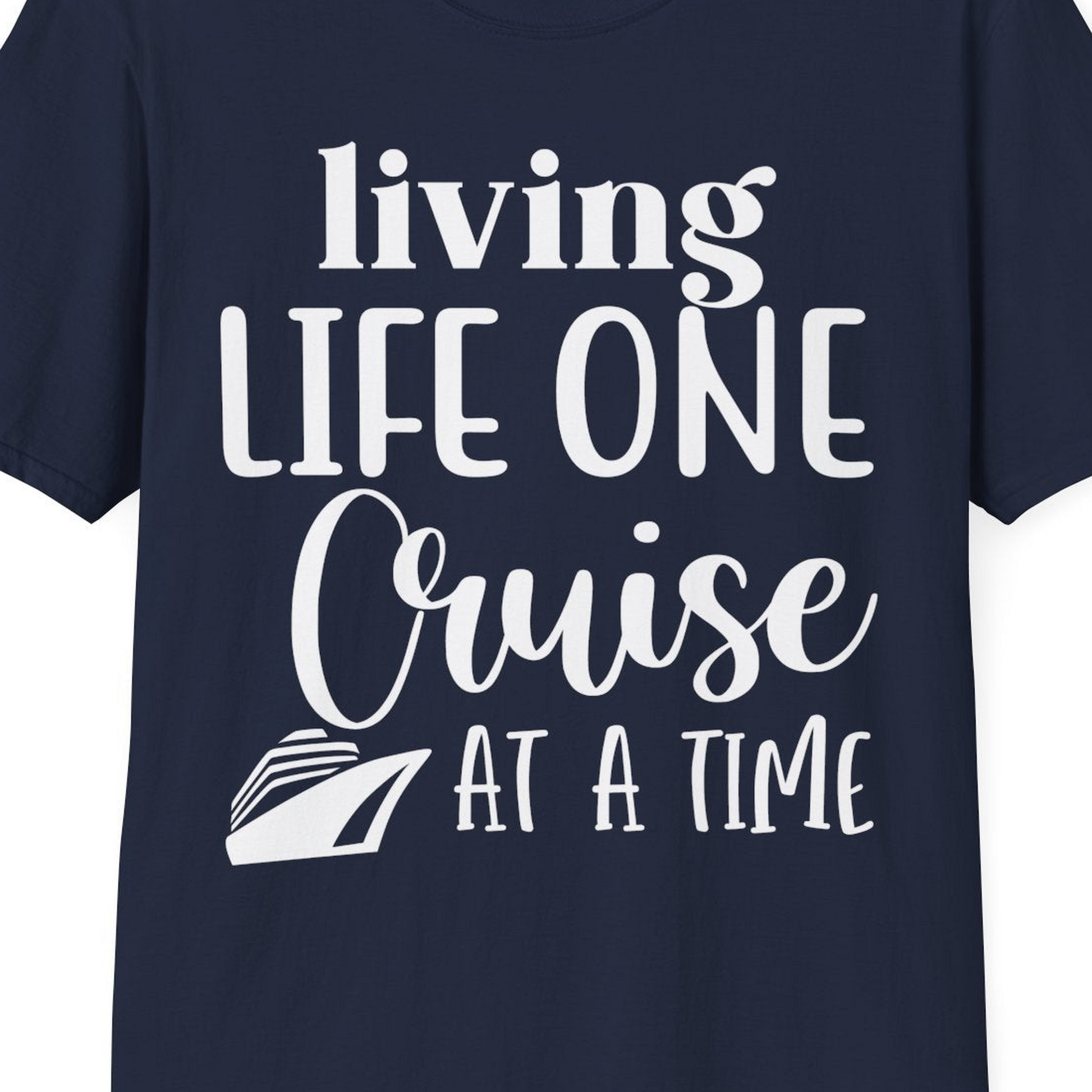 Living Life One Cruise at a Time Shirt T-Shirt – Navy – Best Cruise Shirts Close Up