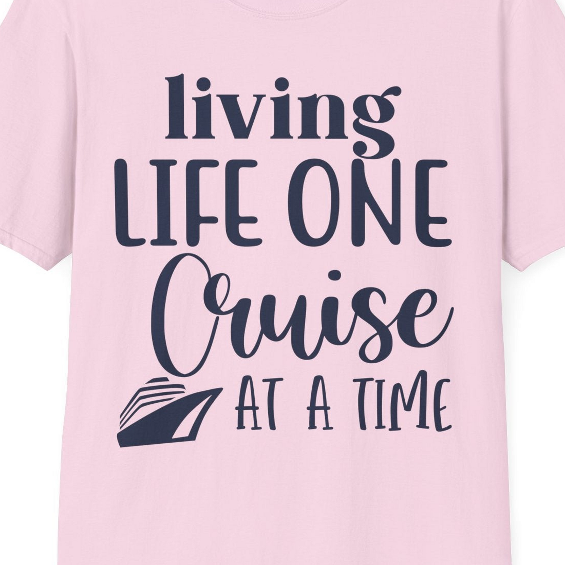 Living Life One Cruise at a Time Shirt T-Shirt – Light Pink – Best Cruise Shirts Close Up