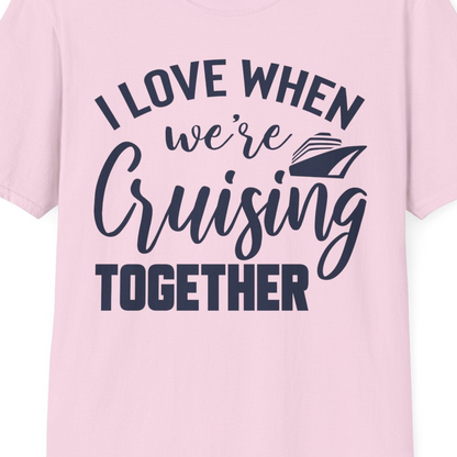 I Love When We’re Cruising Together Couple Cruise Vacation Shirt — T-Shirt T-Shirt – Light Pink – Best Cruise Shirts Close Up