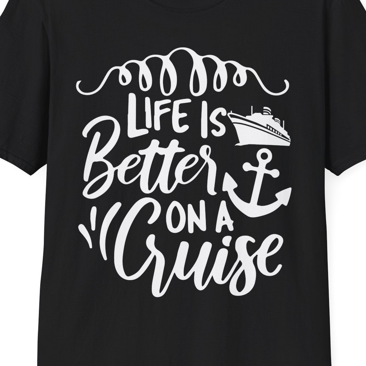 Life Is Better on a Cruise Ship and Anchor Nautical Shirt — T-Shirt T-Shirt – Black – Best Cruise Shirts Close Up