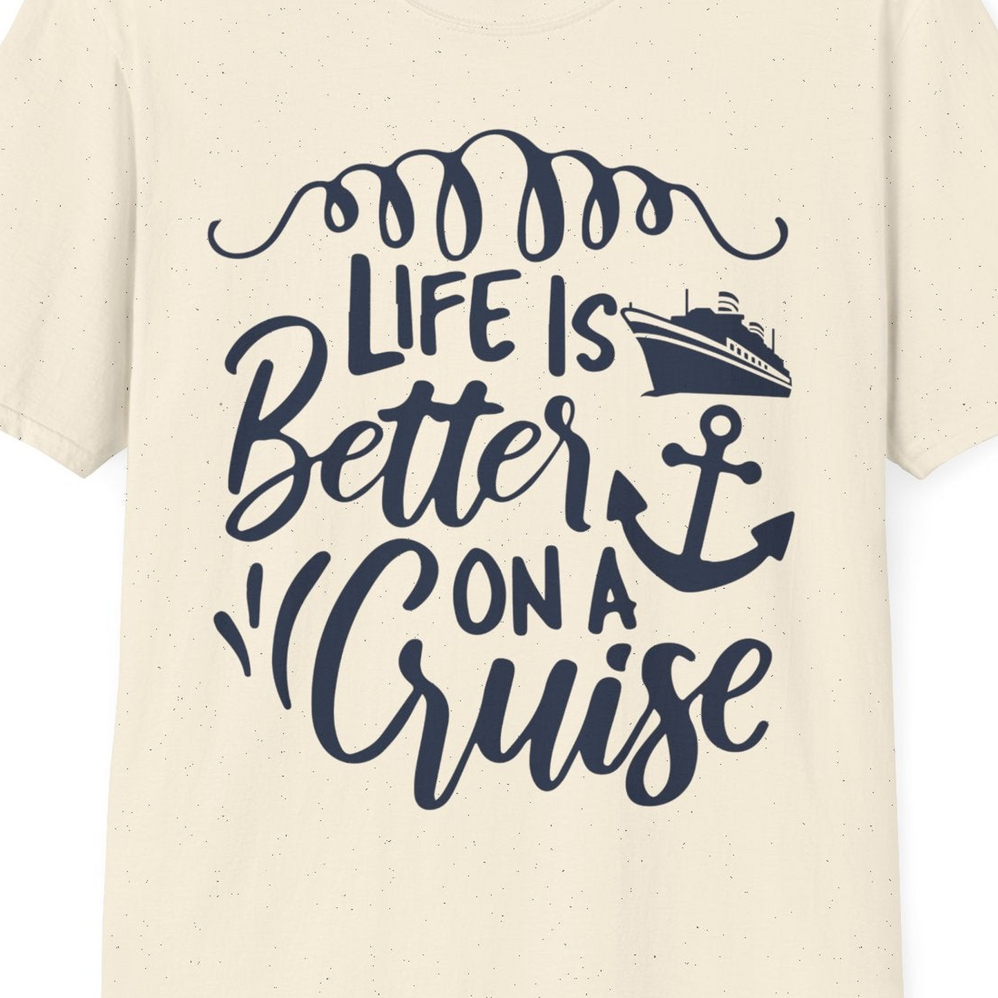 Life Is Better on a Cruise Ship and Anchor Nautical Shirt — T-Shirt T-Shirt – Natural – Best Cruise Shirts Close Up