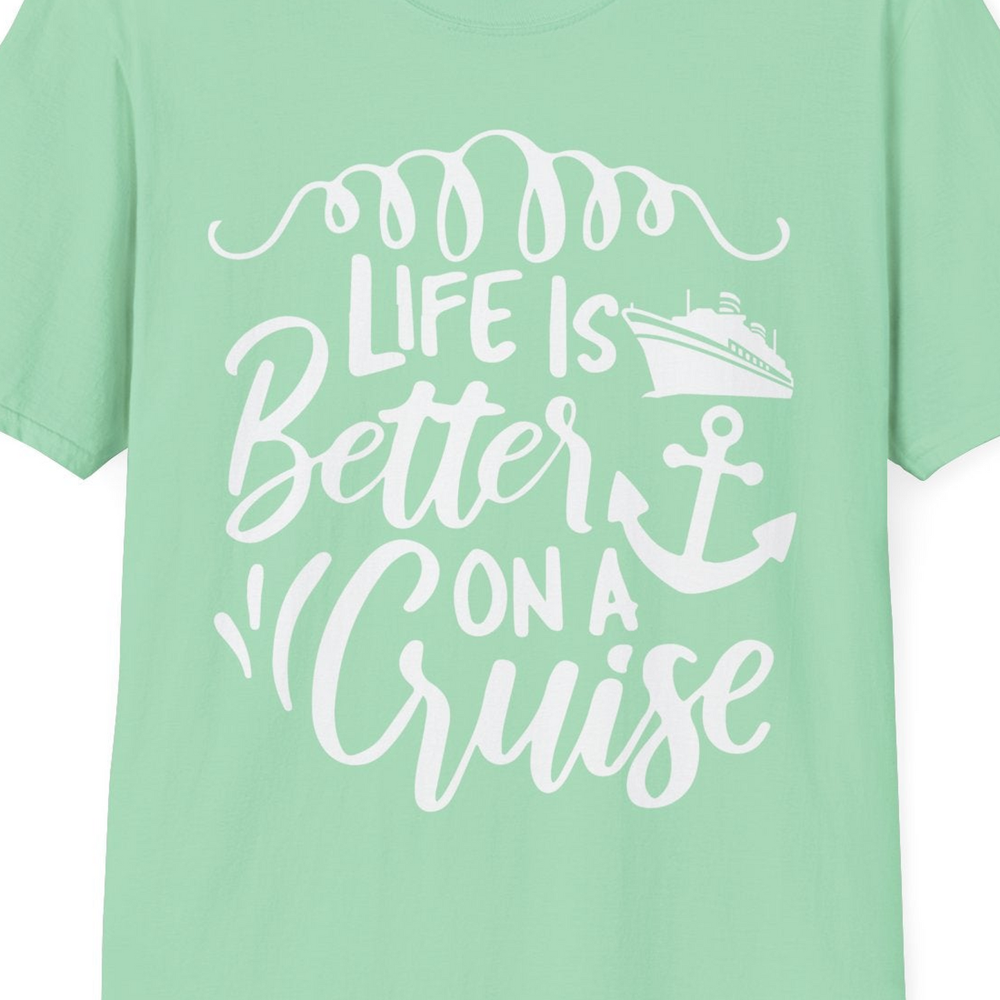 Life Is Better on a Cruise Ship and Anchor Nautical Shirt — T-Shirt T-Shirt – Mint Green – Best Cruise Shirts Close Up