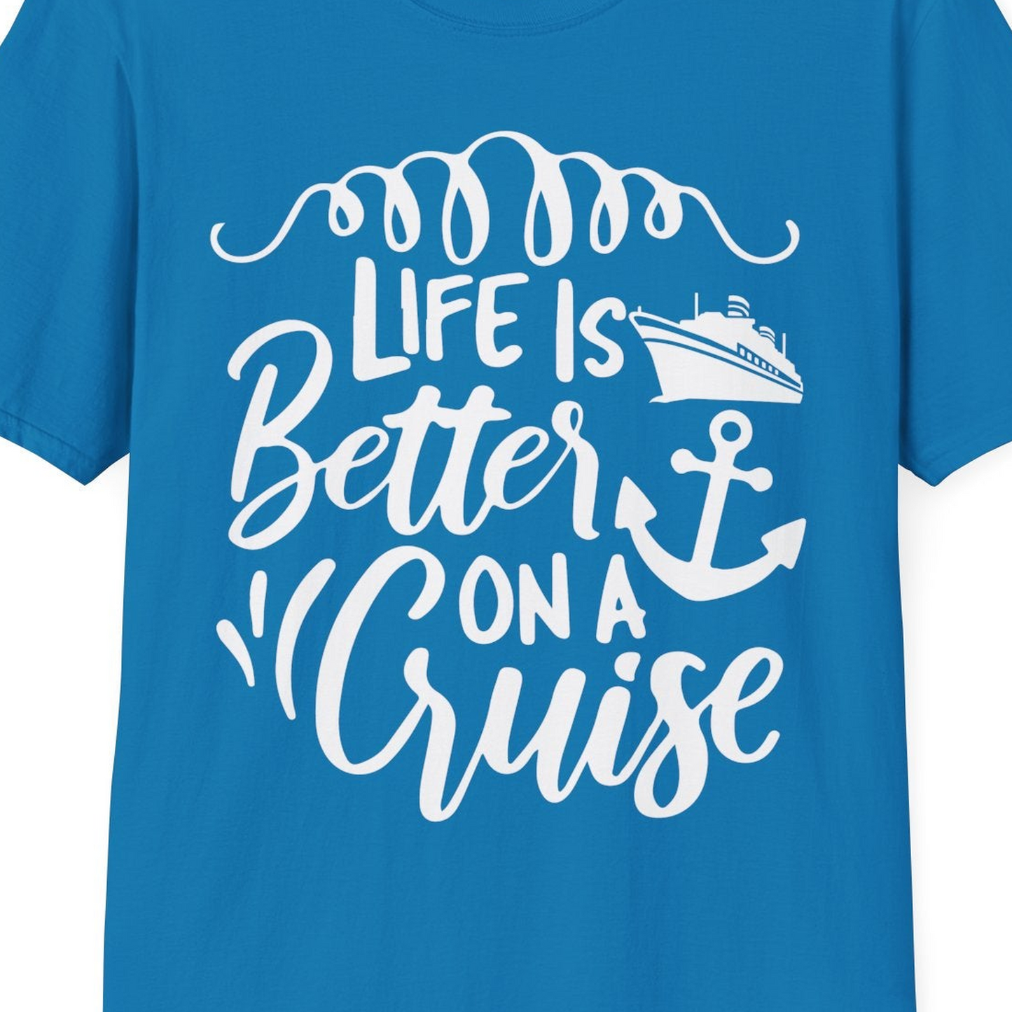 Life Is Better on a Cruise Ship and Anchor Nautical Shirt — T-Shirt T-Shirt – Sapphire – Best Cruise Shirts Close Up