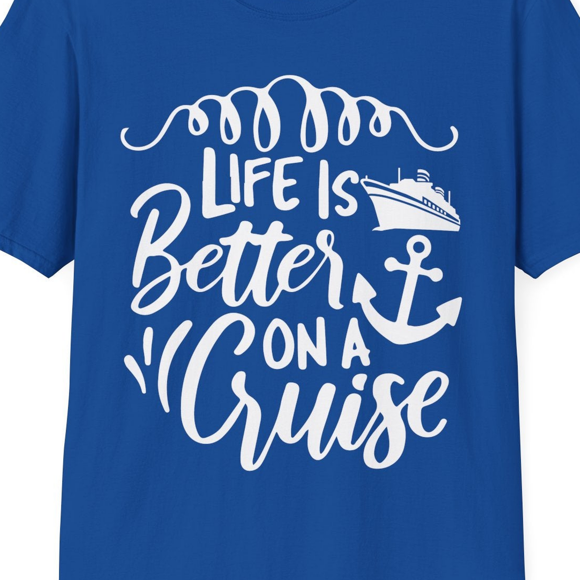 Life Is Better on a Cruise Ship and Anchor Nautical Shirt — T-Shirt T-Shirt – Royal – Best Cruise Shirts Close Up