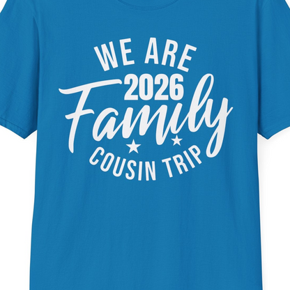 We Are Family 2026 Cousin Trip Reunion Group Shirt — T-Shirt T-Shirt – Sapphire – Best Cruise Shirts Close Up