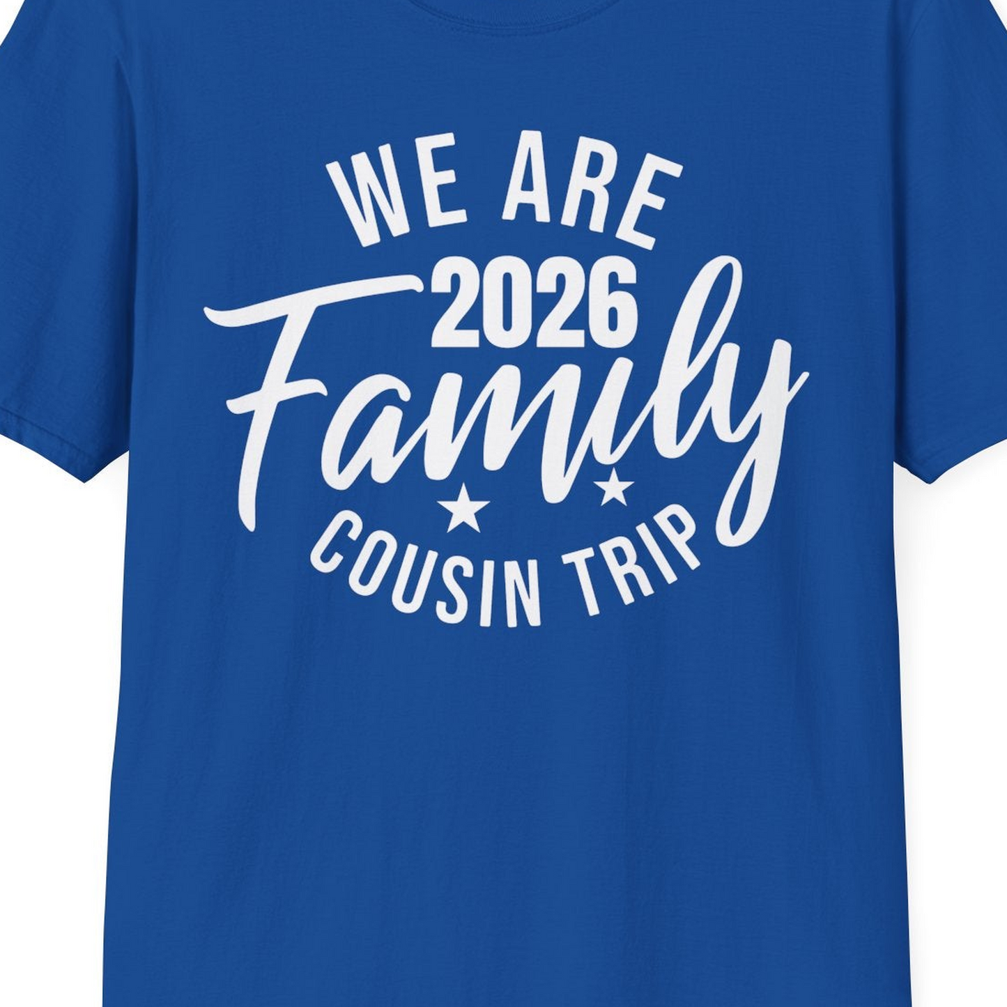 We Are Family 2026 Cousin Trip Reunion Group Shirt — T-Shirt T-Shirt – Royal – Best Cruise Shirts Close Up