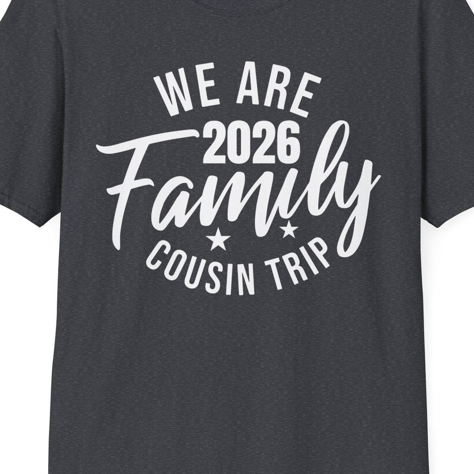 We Are Family 2026 Cousin Trip Reunion Group Shirt — T-Shirt T-Shirt – Dark Heather Grey – Best Cruise Shirts Close Up