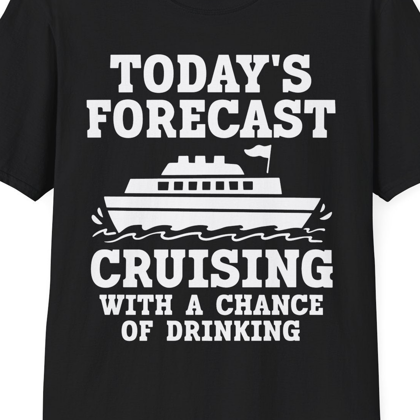 Today's Forecast Cruising With a Chance of Drinking Cruise Shirt — T-Shirt T-Shirt – Black – Best Cruise Shirts Close Up