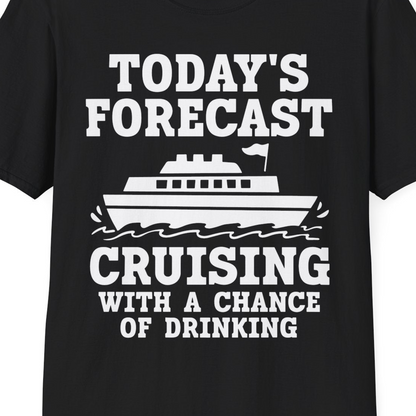Today's Forecast Cruising With a Chance of Drinking Cruise Shirt — T-Shirt T-Shirt – Black – Best Cruise Shirts Close Up