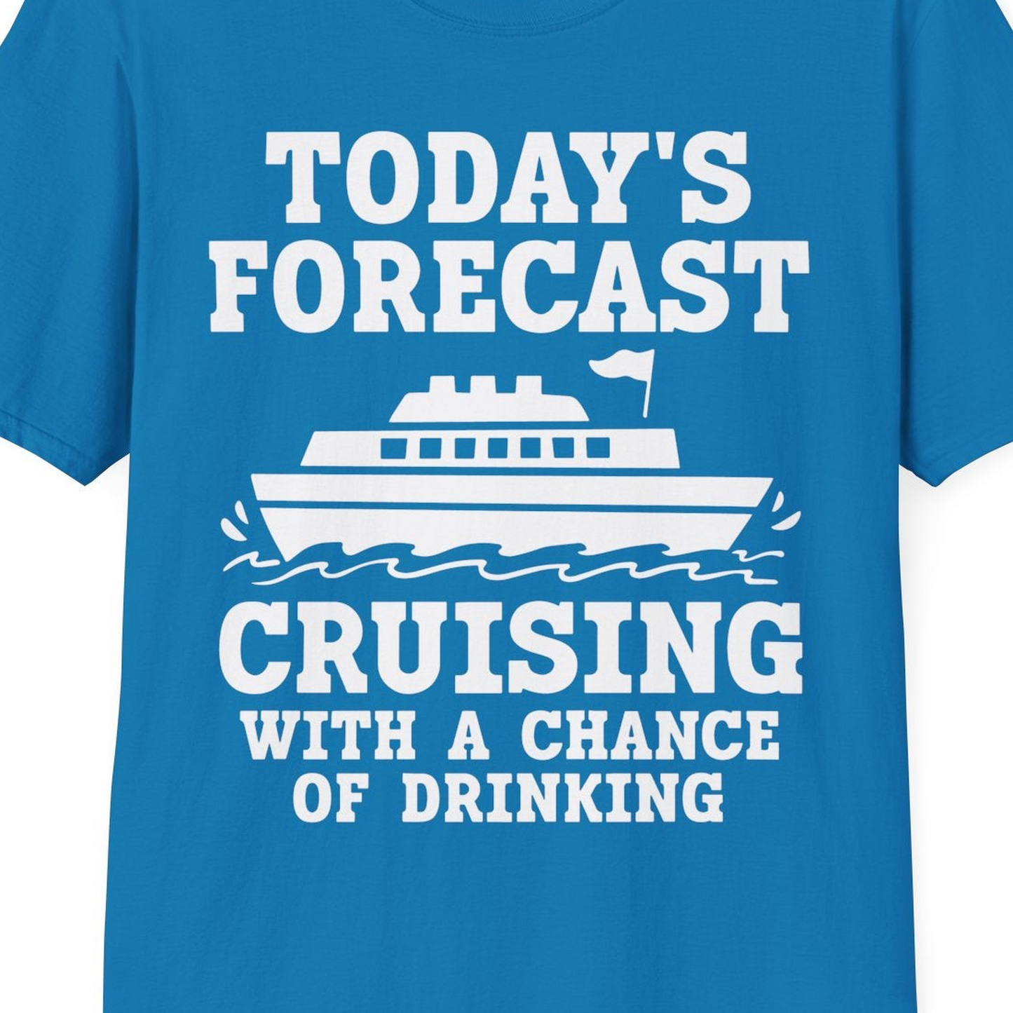Today's Forecast Cruising With a Chance of Drinking Cruise Shirt — T-Shirt T-Shirt – Sapphire – Best Cruise Shirts Close Up