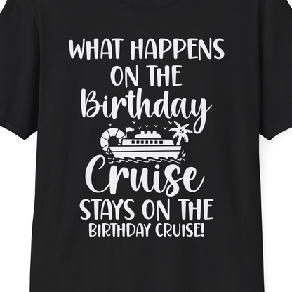 What Happens On The Birthday Cruise Stays On The Birthday Cruise Shirt — T-Shirt T-Shirt – Black – Best Cruise Shirts Close Up
