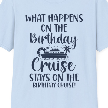 What Happens On The Birthday Cruise Stays On The Birthday Cruise Shirt — T-Shirt T-Shirt – Light Blue – Best Cruise Shirts Close Up