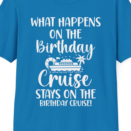 What Happens On The Birthday Cruise Stays On The Birthday Cruise Shirt — T-Shirt T-Shirt – Sapphire – Best Cruise Shirts Close Up