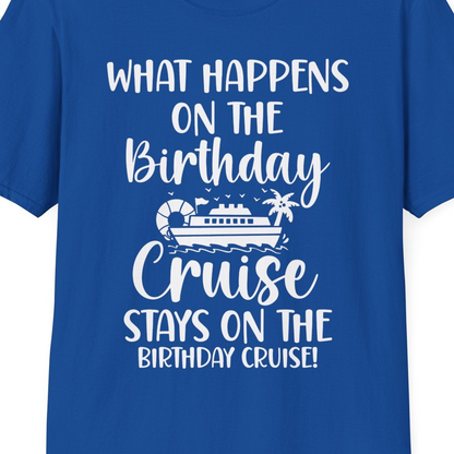 What Happens On The Birthday Cruise Stays On The Birthday Cruise Shirt — T-Shirt T-Shirt – Royal – Best Cruise Shirts Close Up