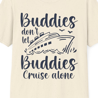 Buddies Don’t Let Buddies Cruise Alone Hand Lettered Cruise Shirt — T-Shirt T-Shirt – Natural – Best Cruise Shirts Close Up