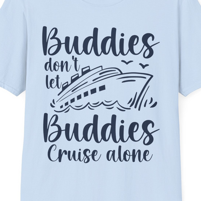Buddies Don’t Let Buddies Cruise Alone Hand Lettered Cruise Shirt — T-Shirt T-Shirt – Light Blue – Best Cruise Shirts Close Up