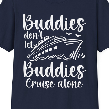 Buddies Don’t Let Buddies Cruise Alone Hand Lettered Cruise Shirt — T-Shirt T-Shirt – Navy – Best Cruise Shirts Close Up