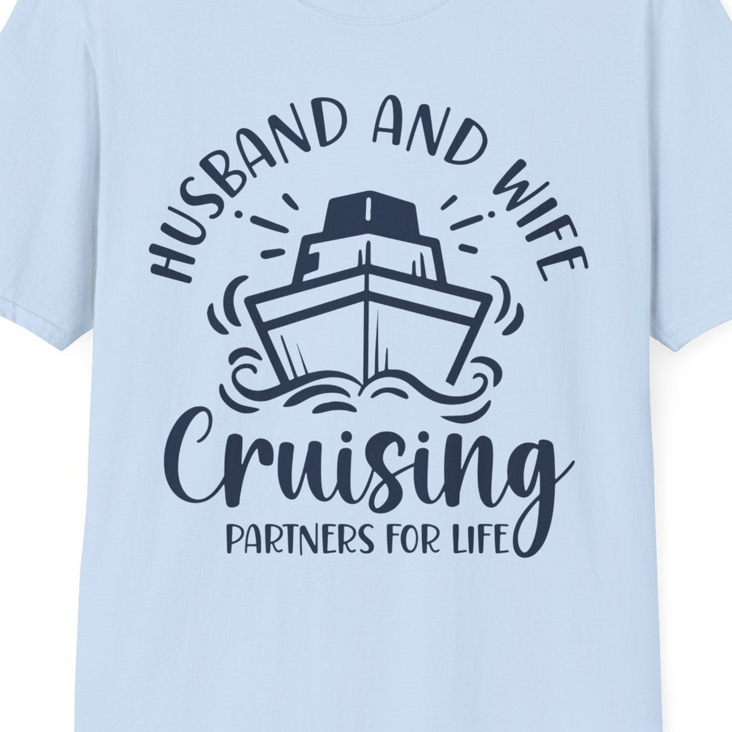 Husband and Wife Cruising Partners for Life Nautical Couples Shirt — T-Shirt T-Shirt – Light Blue – Best Cruise Shirts Close Up