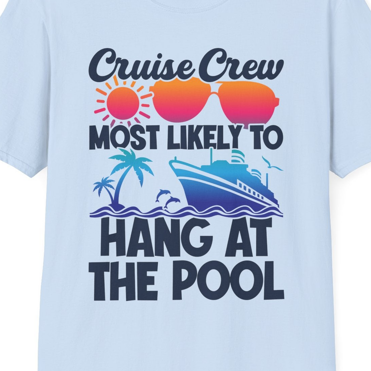 Cruise Crew Most Likely To Hang At The Pool Tropical Shirt — T-Shirt T-Shirt – Light Blue – Best Cruise Shirts Close Up
