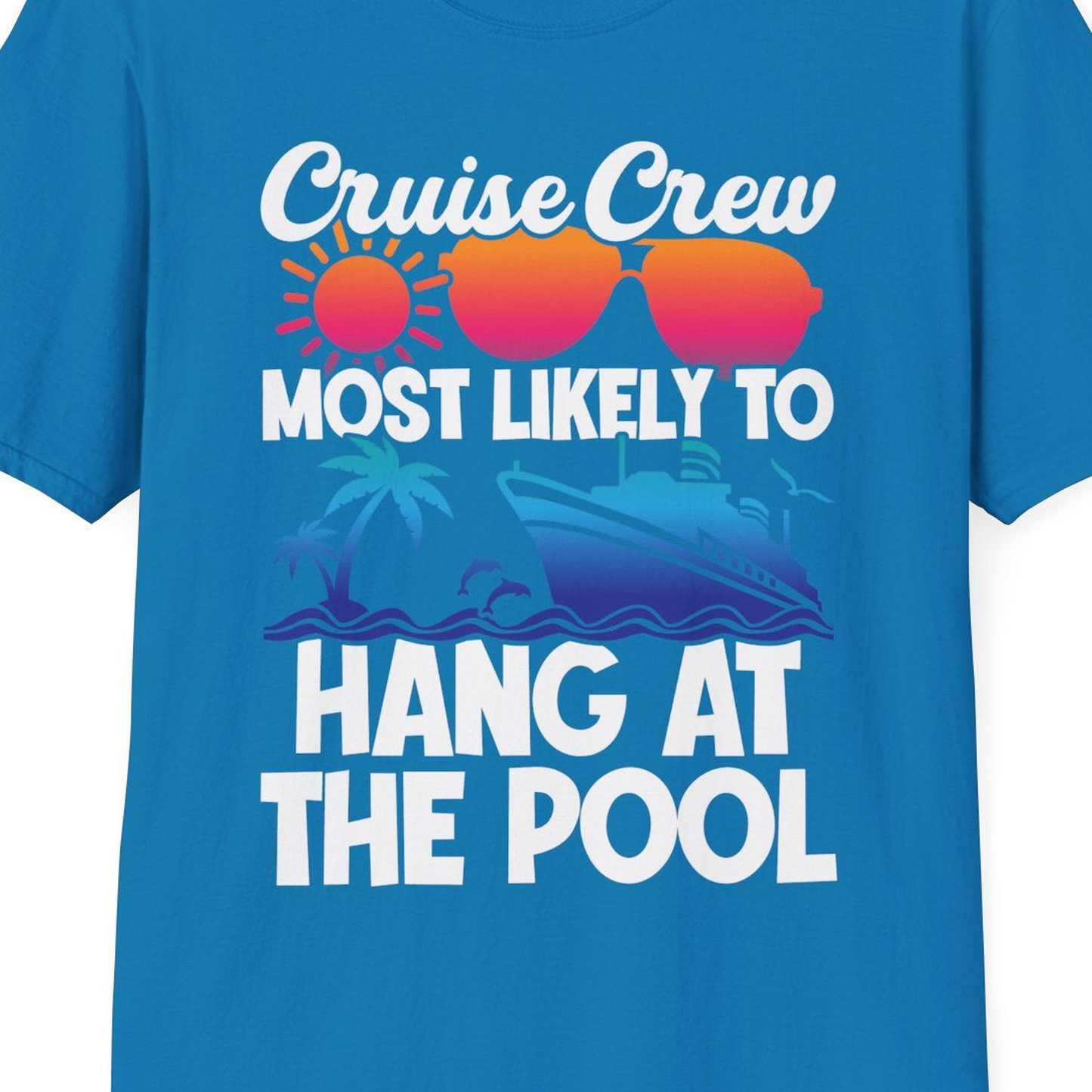 Cruise Crew Most Likely To Hang At The Pool Tropical Shirt — T-Shirt T-Shirt – Sapphire – Best Cruise Shirts Close Up
